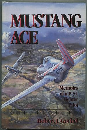 Immagine del venditore per Mustang Ace: Memoirs of a P-51 Fighter Pilot venduto da Between the Covers-Rare Books, Inc. ABAA