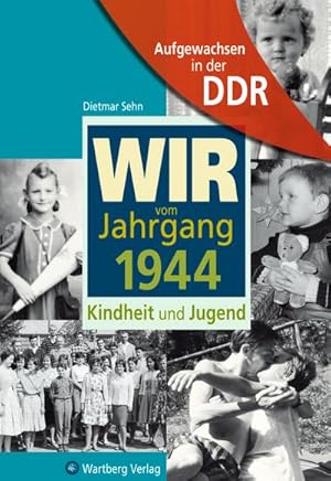 Bild des Verkufers fr Wir vom Jahrgang 1944: Kindheit und Jugend (Jahrgangsbnde) : Kindheit und Jugend zum Verkauf von AHA-BUCH