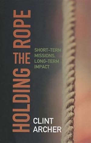Seller image for Holding the Rope*: Short Term Missions for sale by GreatBookPrices