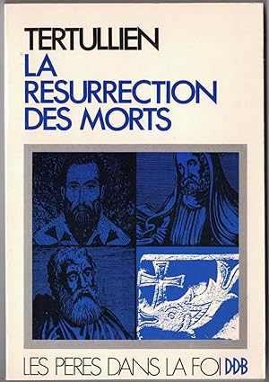 La Résurrection des morts. Texte traduit par Madeleine Moreau. Introduction, analyse, notes par J...