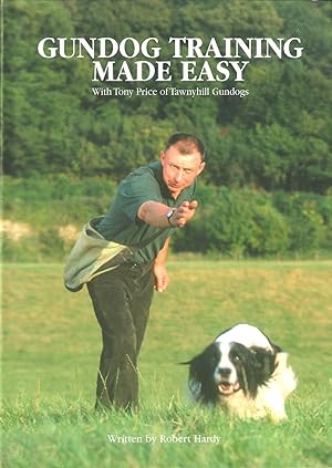 Seller image for GUNDOG TRAINING MADE EASY: WITH TONY PRICE OF TAWNYHILL GUNDOGS. Written by Robert Hardy. for sale by Coch-y-Bonddu Books Ltd