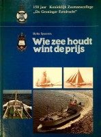 Bild des Verkufers fr Wie zee houdt wint de prijs 150 jaar Koninklijk Zeemanscollege De Groninger Eendracht zum Verkauf von nautiek