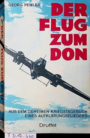 Image du vendeur pour Der Flug zum Don : aus dem geheimen Kriegstagebuch eines Aufklrungsfliegers. mis en vente par ANTIQUARIAT.WIEN Fine Books & Prints