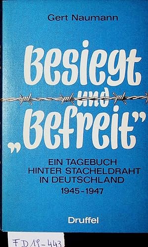 Bild des Verkufers fr Besiegt und "befreit" ein Tagebuch hinter Stacheldraht in Deutschland, 1945 - 1947 zum Verkauf von ANTIQUARIAT.WIEN Fine Books & Prints