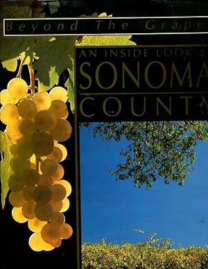 Seller image for Beyond the Grapes: An Inside Look at Sonoma Country (California Vineyards Series) for sale by Orca Knowledge Systems, Inc.