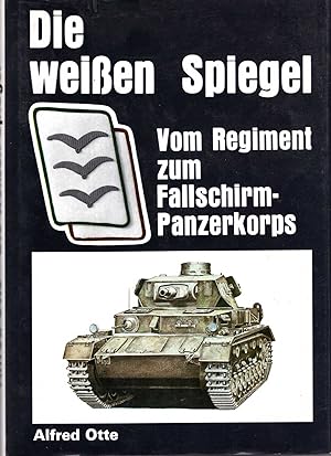 Immagine del venditore per Die Weissen Spiegel : Vom Regiment Zum Fallschirmpanzerkorps venduto da Pendleburys - the bookshop in the hills