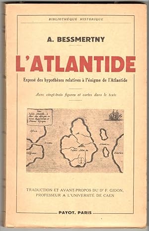 L Atlantide. Exposé des hypothèse relatives à l'énigme de l'Atlantide. Avec vingt-troi figures et...