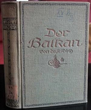 Bild des Verkufers fr Der Balkan. Seine Lnder und Vlker in Geschichte, Kultur, Politik, Volkswirtschaft und Weltverkehr. Mit 79 Abbildungen und einer Karte. zum Verkauf von Treptower Buecherkabinett Inh. Schultz Volha