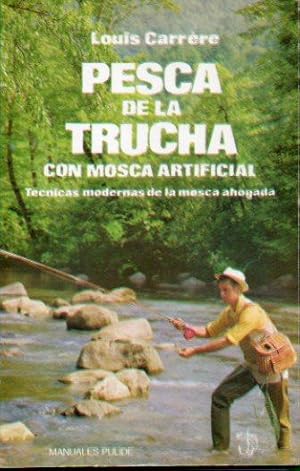 Bild des Verkufers fr PESCA DE LA TRUCHA CON MOSCA ARTIFICIAL. Tcnicas modernas de la Mosca Ahogada. 4 ed. Trad. J. Francisco LLatjs. zum Verkauf von angeles sancha libros