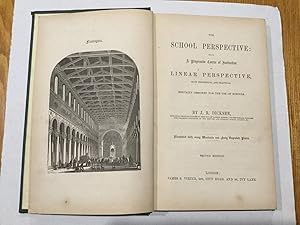 The School Perspective: being a progressive course of instruction in linear perspective both theo...