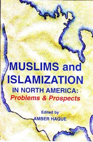 Seller image for Muslims and Islamization in North America: Problems and Prospects for sale by Goulds Book Arcade, Sydney