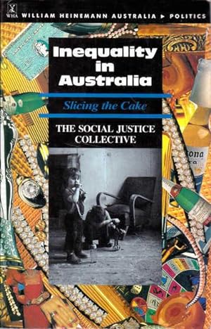 Seller image for Inequality in Australia: Slicing the Cake; The Social Justice Collective for sale by Goulds Book Arcade, Sydney