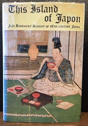 THIS ISLAND OF JAPAN. JOAO RODRIGUES' ACCOUNT OF 16th-CENTURY JAPAN