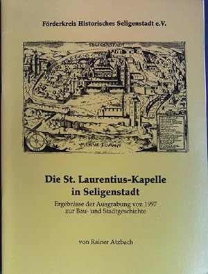 Seller image for Die St.-Laurentius-Kapelle in Seligenstadt: Ergebnisse der Ausgrabung von 1997 zur Bau- und Stadtgeschichte. for sale by books4less (Versandantiquariat Petra Gros GmbH & Co. KG)