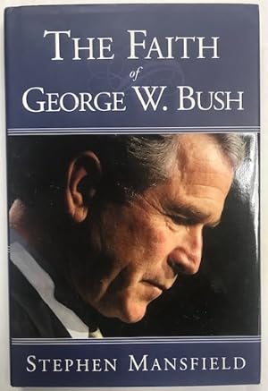 Bild des Verkufers fr The Faith of George W. Bush zum Verkauf von Brenner's Collectable Books ABAA, IOBA