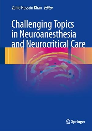 Bild des Verkufers fr Challenging Topics in Neuroanesthesia and Neurocritical Care zum Verkauf von AHA-BUCH GmbH