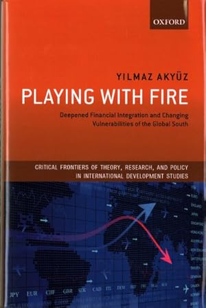 Imagen del vendedor de Playing with Fire : Deepened Financial Integration and Changing Vulnerabilities of the Global South a la venta por GreatBookPrices