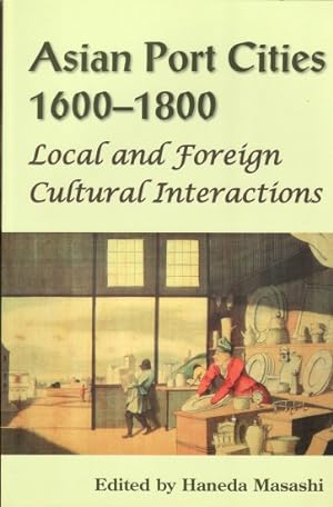 Seller image for Asian Port Cities, 1600-1800. Local and Foreign Cultural Interactions. for sale by Asia Bookroom ANZAAB/ILAB