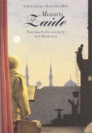 Bild des Verkufers fr [Zaide] ; Mozarts Zaide : eine Geschichte von Liebe und Abenteuern. Italo Calvino ; Quint Buchholz. Aus dem Ital. von Burkhart Kroeber zum Verkauf von Antiquariat Buchhandel Daniel Viertel