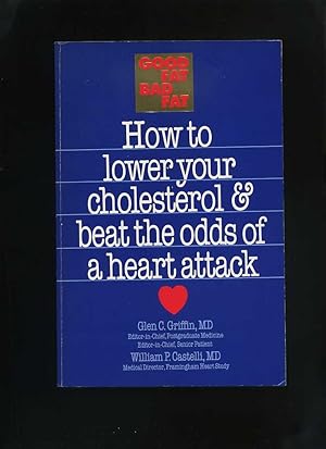 Imagen del vendedor de Good Fat Bad Fat: How to Lower Your Cholesterol and Beat the Odds of a Heart Attack a la venta por Roger Lucas Booksellers