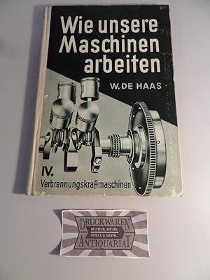 Bild des Verkufers fr Wie unsere Maschinen arbeiten - IV. : Verbrennungskraftmaschinen. zum Verkauf von Druckwaren Antiquariat