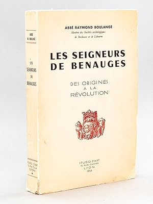 Les Seigneurs de Benauges, des Origines à la Révolution [ Edition originale ]