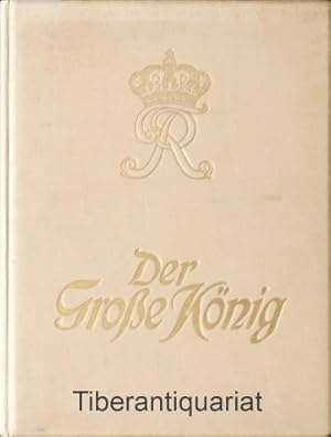 Der Große König. Zur Feier des 200jährigen Geburtstages Friedrich des Großen in Szene gesetzt und...