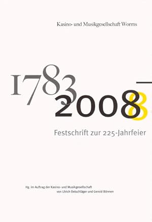 Kasino- und Musikgesellschaft Worms 1783-2008 Festschrift zur 225-Jahrfeier