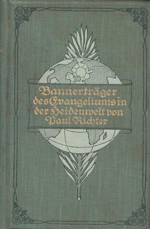 Bannerträger des Evangeliums in der Heidenwelt. I. (1.) und II. (2.) Band. Mit zahlr. Abb.