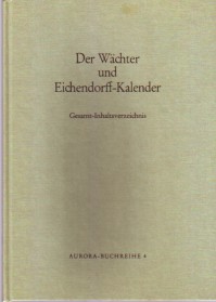 Seller image for Der Wchter und Eichendorff-Kalender. Gesamt-Inhaltsverzeichnis. Gesamt-Inhaltsverzeichnis. for sale by Antiquariat ExLibris Erlach Eberhard Ott