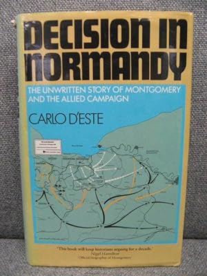 Imagen del vendedor de Decision in Normandy: The Unwritten Story of Montgomery and the Allied Campaign a la venta por PsychoBabel & Skoob Books