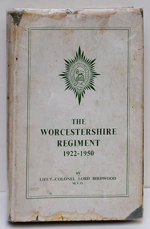 Image du vendeur pour THE WORCESTERSHIRE REGIMENT 1922-1950. By Lieut.-Colonel Lord Birdwood. mis en vente par Marrins Bookshop