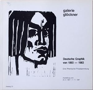 Galerie Glöckner. Deutsche Graphik von 1893 ? 1983. Katalog 33. Eine Rheinische Privatsammlung. A...