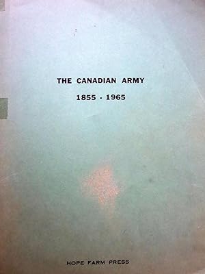 Seller image for THE CANADIAN ARMY 1855-1965, LINEAGES - REGIMENTAL HISTORIES for sale by R. Hart Books