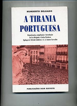 A TIRANIA PORTUGUESA. Organizaçào, compilação e introdução de Iva Delgado e Carlos Pacheco. Epilo...