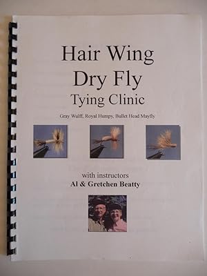 Seller image for Hair Wing Dry Fly Tying Clinic: Gray Wulff, Royal Humpy, Bullet Head Mayfly for sale by ARABESQUE BOOKS