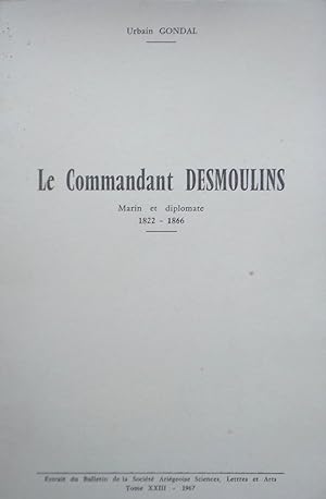 Le Commandant Desmoulins Marin et diplomate 1822-1866