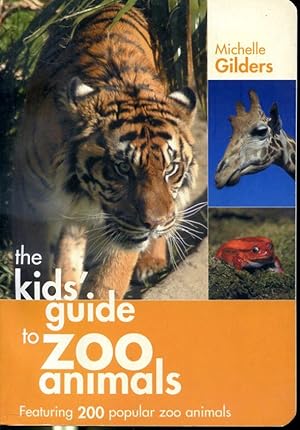 Seller image for The Kids Guide to Zoo Animals - Featuring 200 popular zoo animals for sale by Librairie Le Nord