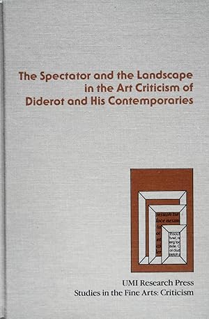 Bild des Verkufers fr The Spectator and the Landscape: Attitudes Towards Landscape Painting in the Art Criticism of Diderot and His Contemporaries (Studies in the Fine Arts Criticism) zum Verkauf von School Haus Books