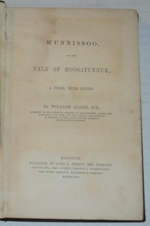 WUNNISSOO, OR THE VALE OF HOOSATUNNUK, A Poem, with Notes. By William Allen, D.D.