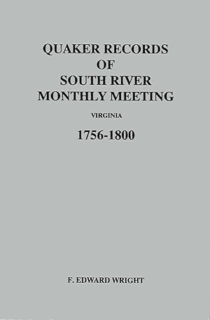 Seller image for QUAKER RECORDS OF SOUTH RIVER MONTHLY MEETING VIRGINIA 1756 - 1800. for sale by Legacy Books