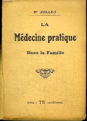 Seller image for LA MEDECINE PRATIQUE DANS LA FAMILLE for sale by Le-Livre