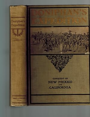 Doniphan's Expedition and the Conquest of New Mexico and California ; War with Mexico, 1846-47