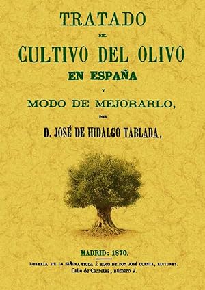 TRATADO DEL CULTIVO DEL OLIVO EN ESPAÑA Y MODO DE MEJORARLO