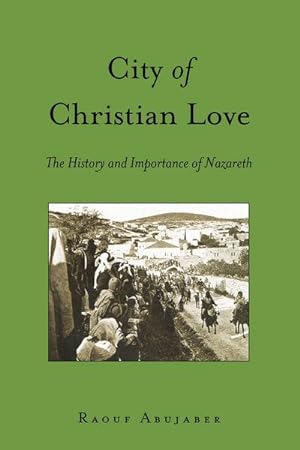 Seller image for City of Christian Love : The History and Importance of Nazareth for sale by AHA-BUCH GmbH