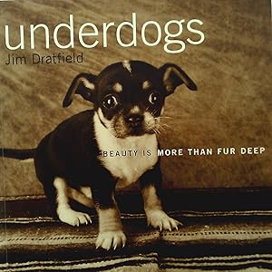 Imagen del vendedor de Under dogs: Beauty Is More Than Fur Deep. a la venta por Banfield House Booksellers