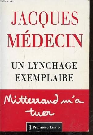 Seller image for UN LYNCHAGE EXEMPLAIRE - MITTERAND M'A TUER for sale by Le-Livre
