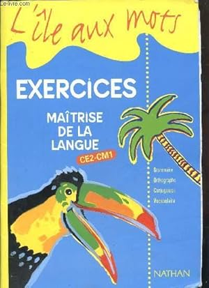 Image du vendeur pour L'ILE AUX MOTS - EXERCICES - MAITRISE DE LA LANGUE CE2-CM1 - GRAMMAIRE ORTHOGRAPHE CONJUGAISON VOCABULAIRE mis en vente par Le-Livre