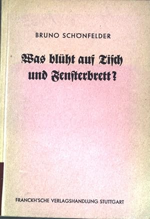 Seller image for Was bl�ht auf Tisch und Fensterbrett?; Kosmos-Naturf�hrer. for sale by books4less (Versandantiquariat Petra Gros GmbH & Co. KG)
