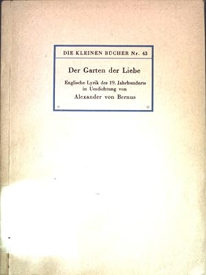 Imagen del vendedor de Der Garten der Liebe: Englische Lyrik des neunzehnten Jahrhunderts in Umdichtung. a la venta por books4less (Versandantiquariat Petra Gros GmbH & Co. KG)